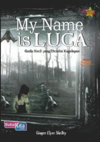 My name is Luca : gadis kecil yang dicintai kegelapan
