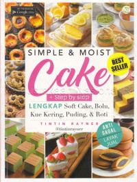 Simple & moist cake : step by step lengkap soft cake, bolu, kue kering, puding & roti