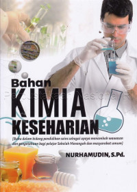 Bahan kimia keseharian : buku dalam bidang pendidikan sains sebagai upaya menambah wawasan dan pengetahuan bagi pelajar sekolah menengah dan masyarakat umum