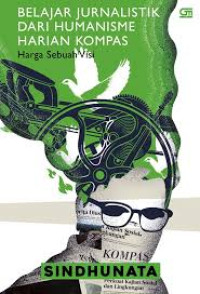 Belajar jurnalistik dari humanisme harian kompas : harga sebuah visi