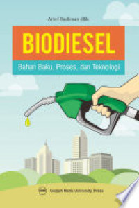 Biodiesel : bahan baku, proses, dan teknologi