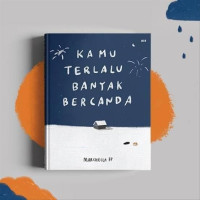 Kamu Terlalu Banyak Bercanda