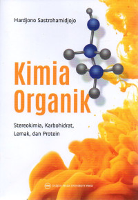 Kimia organik : sterreokimia, karbohidrat, lemak dan protein