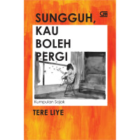 Sungguh, kau boleh pergi : kumpulan sajak
