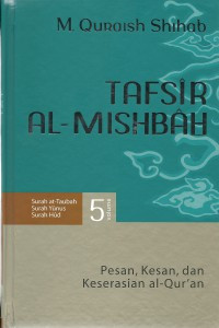 Tafsir al-misbah volume 5 : pesan, kesan dan keserasian Al-Qur'an