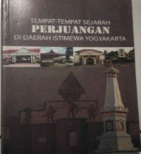 Tempat-Tempat Sejarah Perjuangan di Daerah Istimewa Yogyakarta