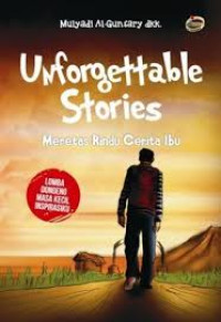 Unforgettable Stories : Meretas Rindu Cerita Ibu