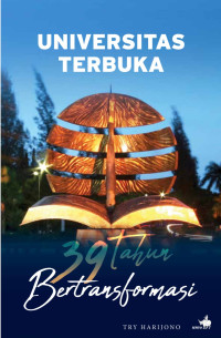 Universitas Terbuka: 39 Tahun Bertransformasi