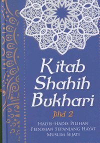 Kitab shahih bukhari jilid 2 : Hadis-hadis pilihan sepanjang hayat muslim sejati