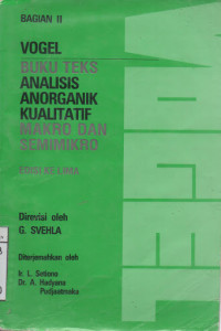 Vogel: buku teks analisis anorganik kualitatif makro dan semimikro bagian 2