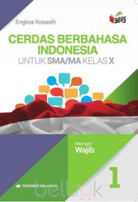 Image of Cerdas berbahasa Indonesia untuk SMA/MA kelas X : kelompok wajib