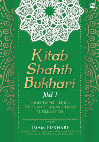 Kitab shahih bukhari jilid 1 : Hadis-hadis pilihan sepanjang hayat muslim sejati
